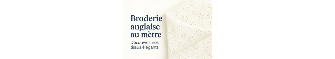 Broderie anglaise au mètre – Découvrez nos tissus élégants